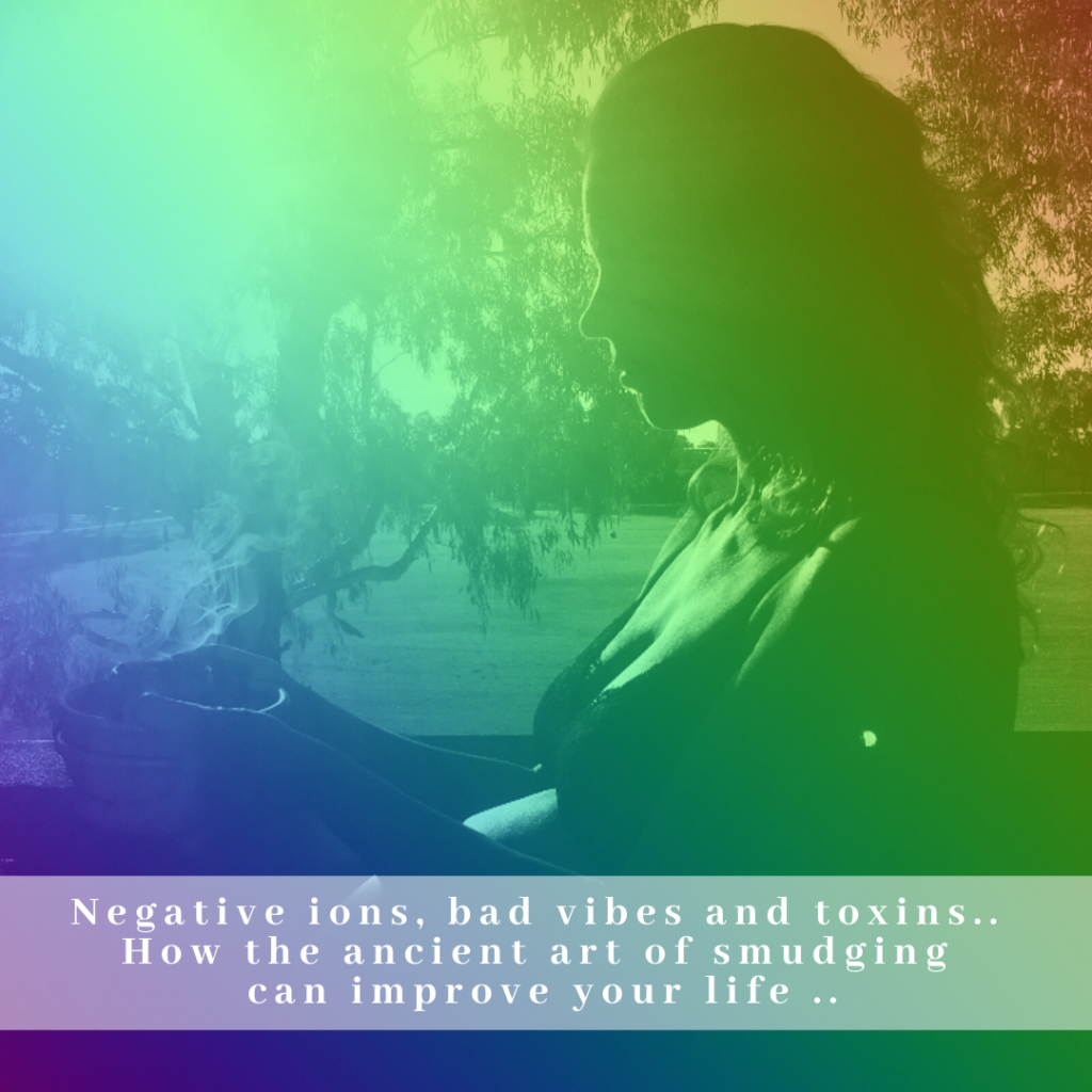 Negative ions, bad vibes and toxins; how smudging can improve your life